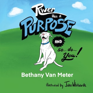 River has a Purpose and so do You!
