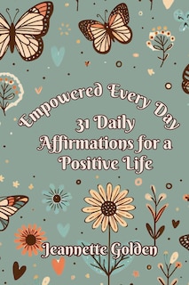 Couverture_Empowered Every Day 31 Daily Affirmations for a Positive Life