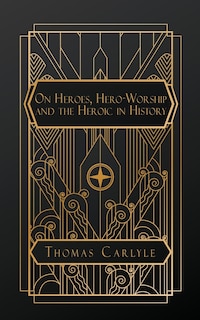 Front cover_On Heroes, Hero-Worship, and the Heroic in History