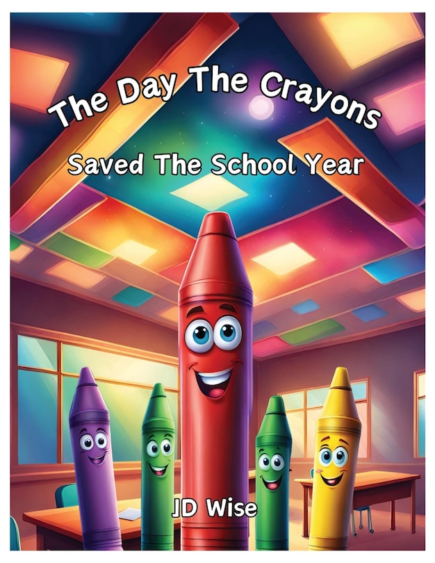 Front cover_The Day The Crayons Saved The School Year