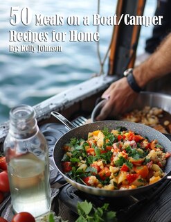 Front cover_50 Meals on a Boat/Camper Recipes for Home