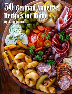 Front cover_50 German Appetizer Recipes for Home