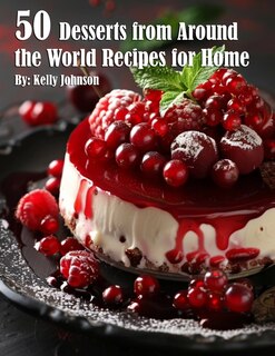 Front cover_50 Desserts from Around the World Recipes for Home