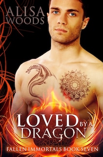 Front cover_Loved by a Dragon (Fallen Immortals 7)