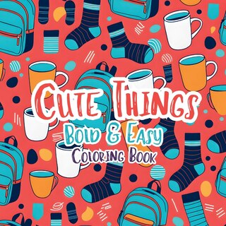Front cover_Cute Things Bold and Easy Coloring Book