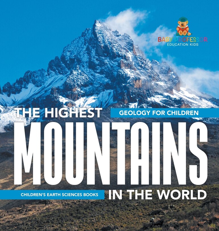 Front cover_The Highest Mountains In The World - Geology for Children Children's Earth Sciences Books