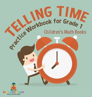Front cover_Telling Time Practice Workbook for Grade 1 Children's Math Books