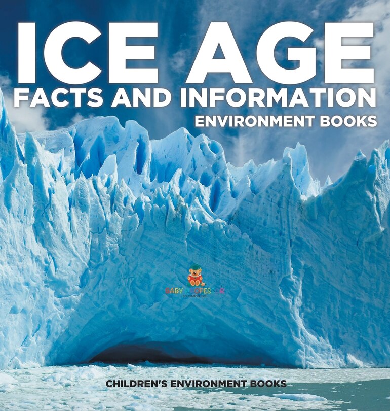 Couverture_Ice Age Facts and Information - Environment Books Children's Environment Books