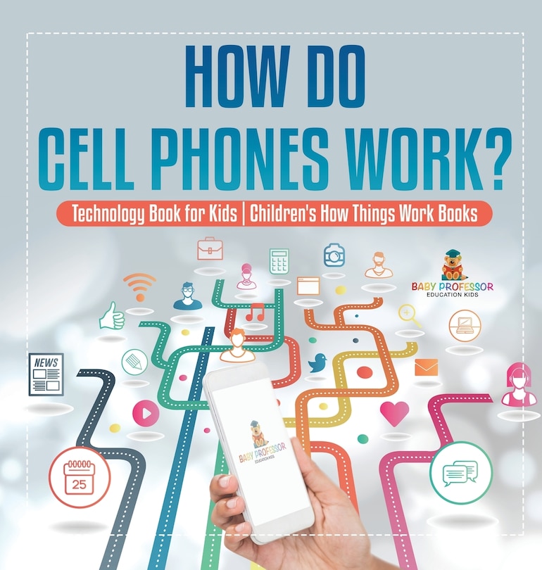 Front cover_How Do Cell Phones Work? Technology Book for Kids Children's How Things Work Books