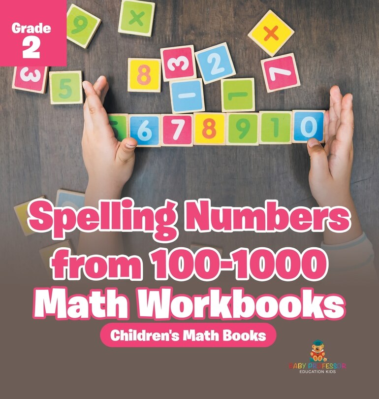 Front cover_Spelling Numbers from 100-1000 - Math Workbooks Grade 2 Children's Math Books