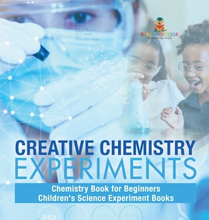 Couverture_Creative Chemistry Experiments - Chemistry Book for Beginners Children's Science Experiment Books