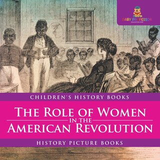 Couverture_The Role of Women in the American Revolution - History Picture Books Children's History Books