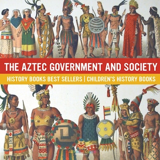 Couverture_The Aztec Government and Society - History Books Best Sellers Children's History Books
