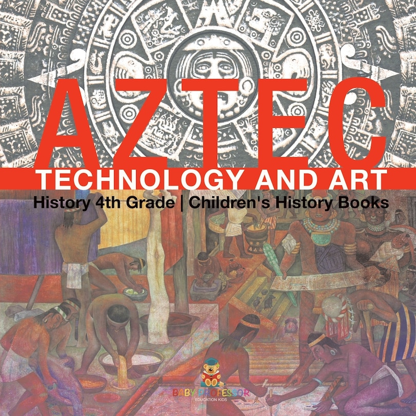 Couverture_Aztec Technology and Art - History 4th Grade Children's History Books