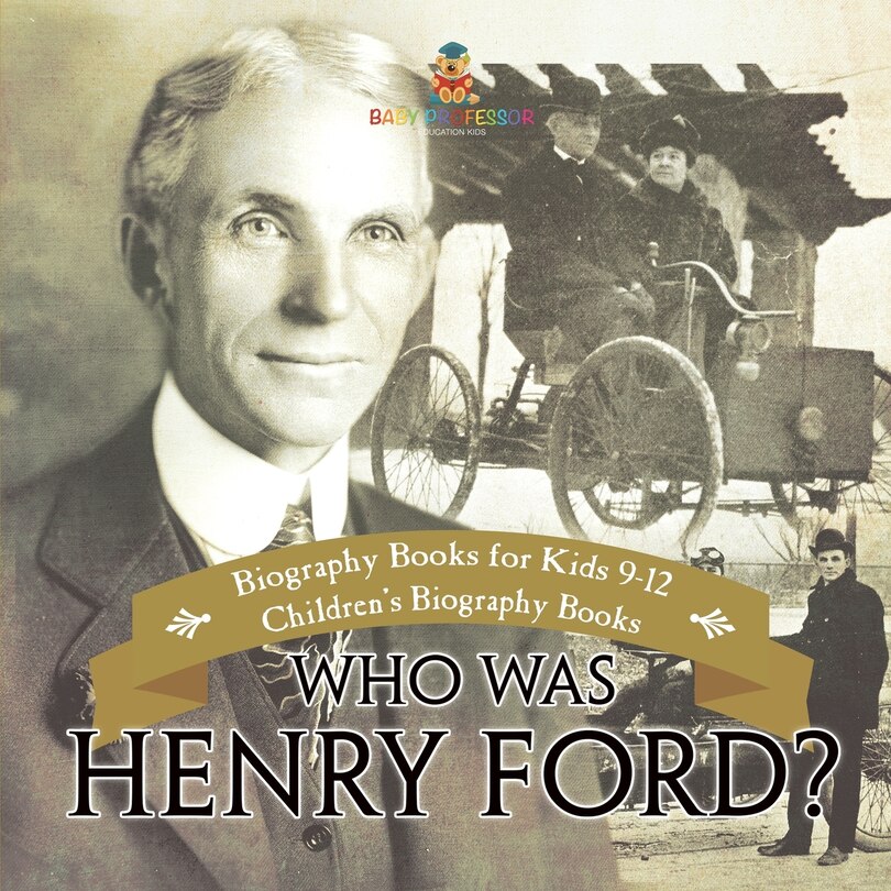 Front cover_Who Was Henry Ford? - Biography Books for Kids 9-12 Children's Biography Books