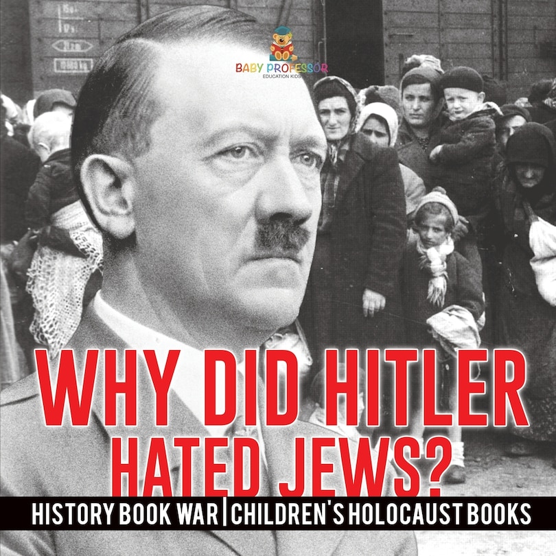 Couverture_Why Did Hitler Hate Jews? - History Book War Children's Holocaust Books