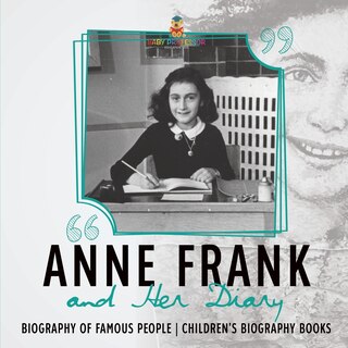 Couverture_Anne Frank and Her Diary - Biography of Famous People Children's Biography Books