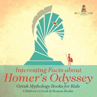 Front cover_Interesting Facts about Homer's Odyssey - Greek Mythology Books for Kids Children's Greek & Roman Books