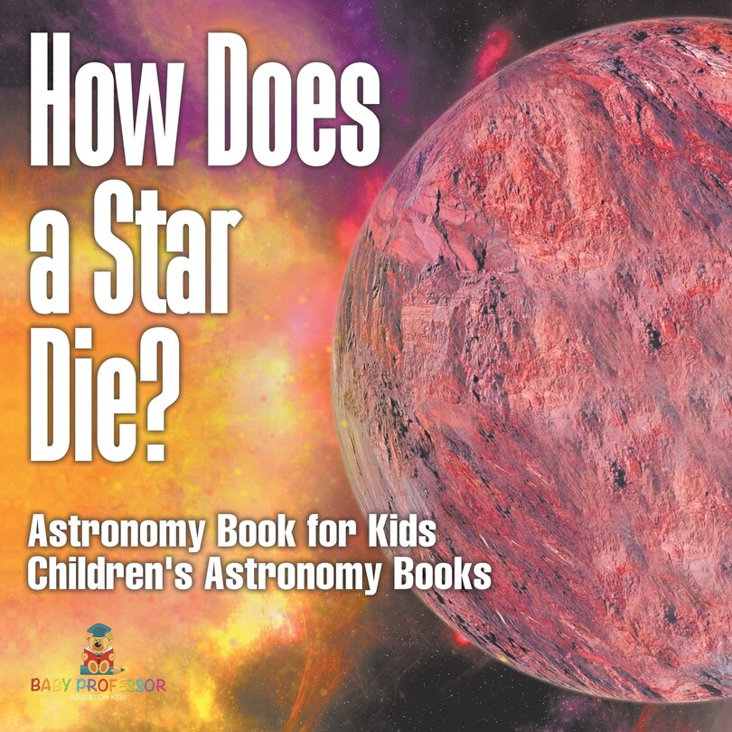 Couverture_How Does a Star Die? Astronomy Book for Kids Children's Astronomy Books