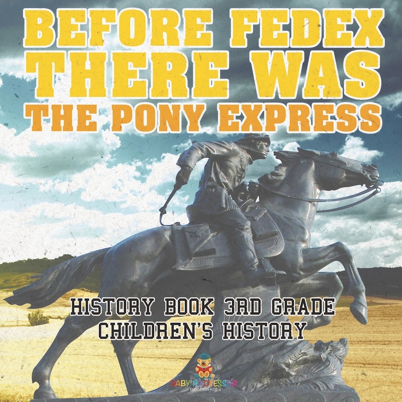 Front cover_Before FedEx, There Was the Pony Express - History Book 3rd Grade Children's History