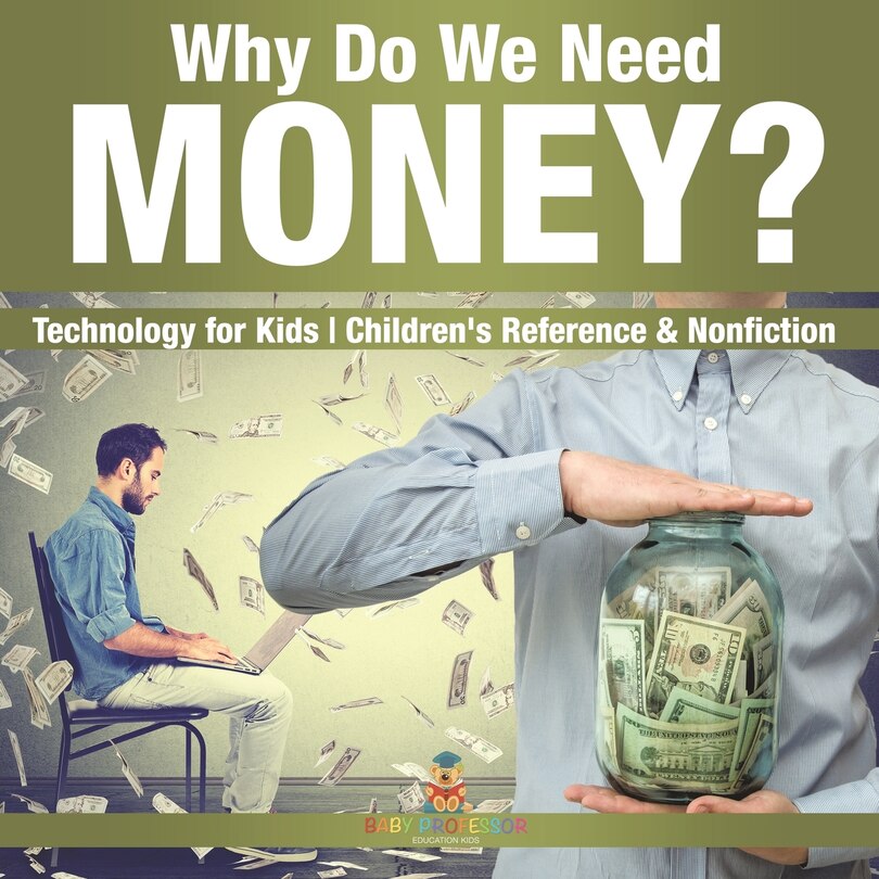 Front cover_Why Do We Need Money? Technology for Kids Children's Reference & Nonfiction