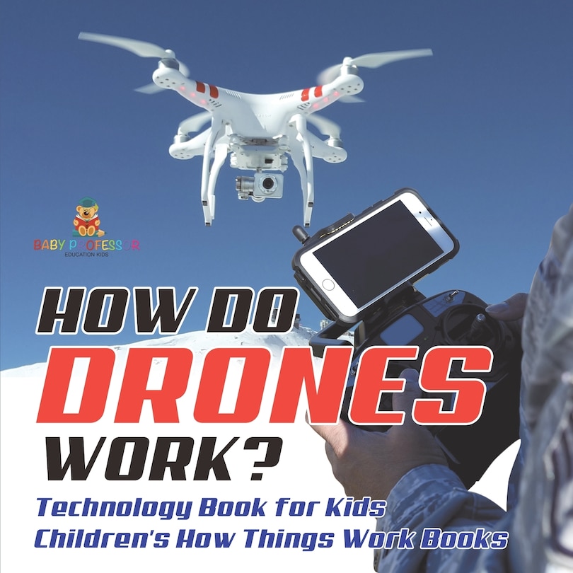 Couverture_How Do Drones Work? Technology Book for Kids Children's How Things Work Books