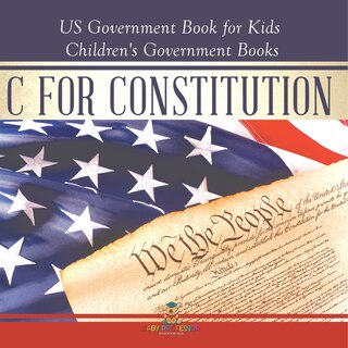 Couverture_C is for Constitution - US Government Book for Kids Children's Government Books
