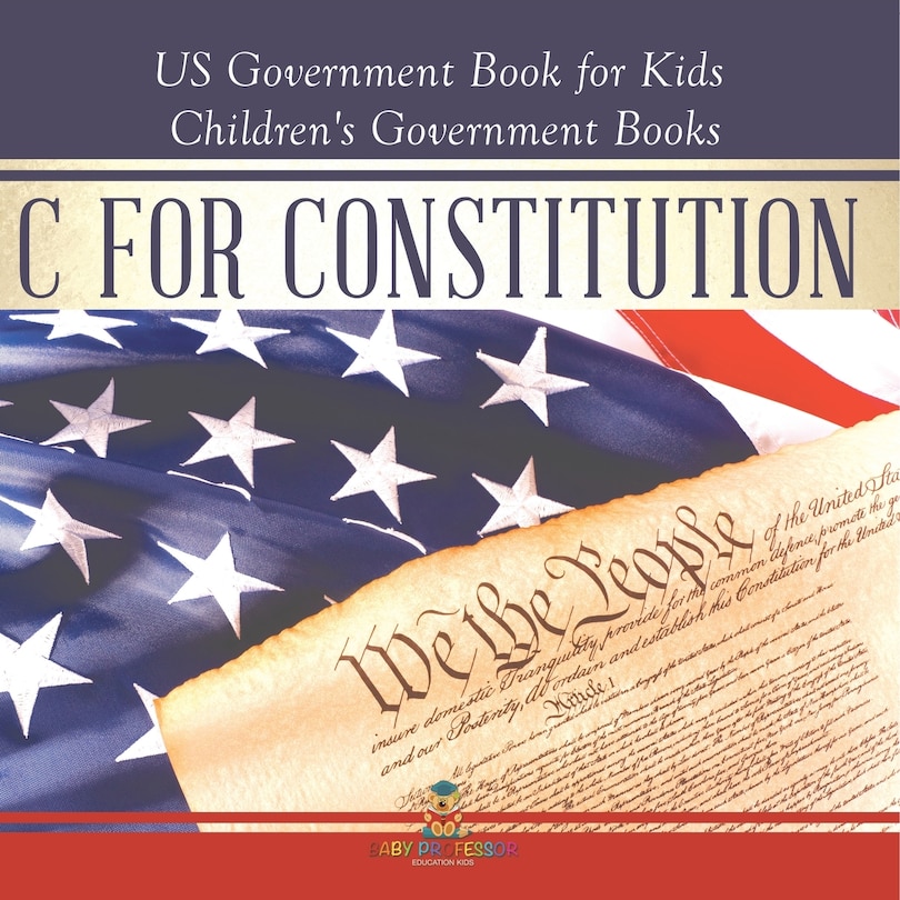 Couverture_C is for Constitution - US Government Book for Kids Children's Government Books