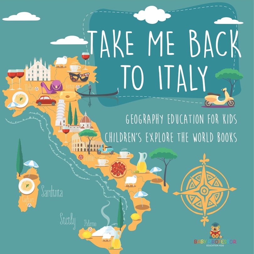 Front cover_Take Me Back to Italy - Geography Education for Kids Children's Explore the World Books