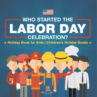 Couverture_Who Started the Labor Day Celebration? Holiday Book for Kids Children's Holiday Books