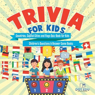 Couverture_Trivia for Kids Countries, Capital Cities and Flags Quiz Book for Kids Children's Questions & Answer Game Books