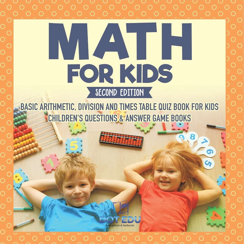 Couverture_Math for Kids Second Edition Basic Arithmetic, Division and Times Table Quiz Book for Kids Children's Questions & Answer Game Books