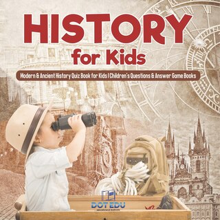 Front cover_History for Kids Modern & Ancient History Quiz Book for Kids Children's Questions & Answer Game Books