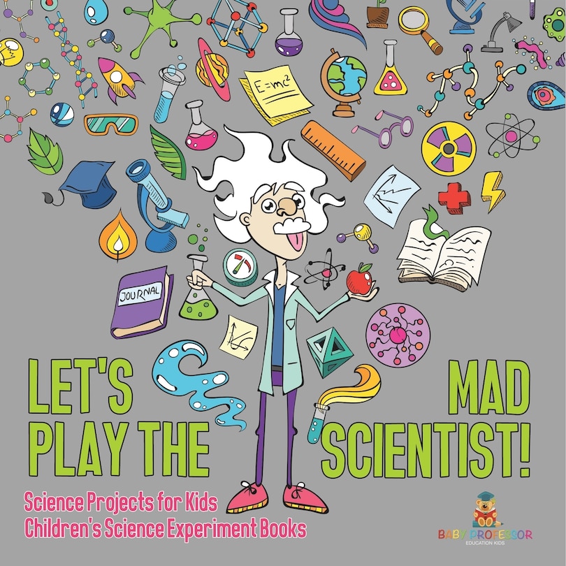 Couverture_Let's Play the Mad Scientist! Science Projects for Kids Children's Science Experiment Books