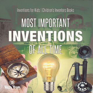 Front cover_Most Important Inventions Of All Time Inventions for Kids Children's Inventors Books