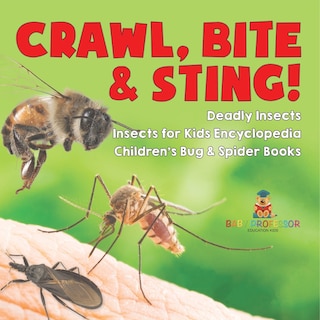 Couverture_Crawl, Bite & Sting! Deadly Insects Insects for Kids Encyclopedia Children's Bug & Spider Books