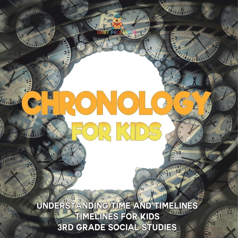 Front cover_Chronology for Kids - Understanding Time and Timelines Timelines for Kids 3rd Grade Social Studies