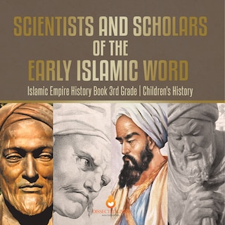 Couverture_Scientists and Scholars of the Early Islamic World - Islamic Empire History Book 3rd Grade Children's History