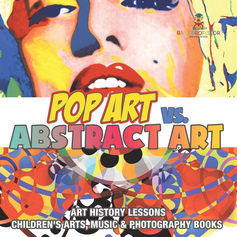 Couverture_Pop Art vs. Abstract Art - Art History Lessons Children's Arts, Music & Photography Books