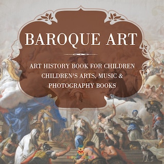 Couverture_Baroque Art - Art History Book for Children Children's Arts, Music & Photography Books