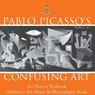 Couverture_Pablo Picasso's Confusing Art - Art History Textbook Children's Art, Music & Photography Books