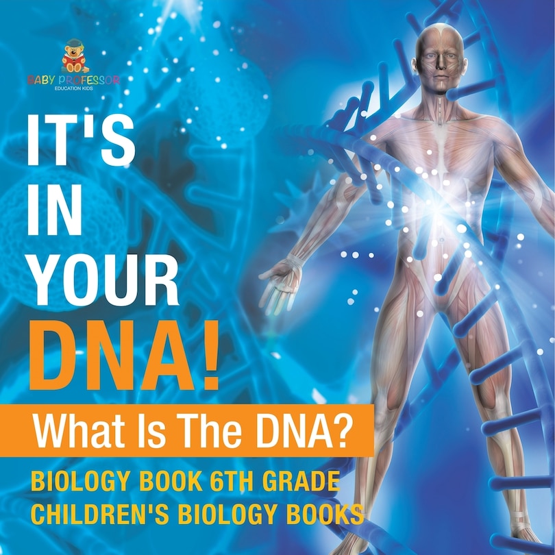 Front cover_It's In Your DNA! What Is DNA? - Biology Book 6th Grade Children's Biology Books