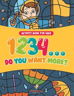 Front cover_Activity Book for Kids.1,2,3,4...Do You Want More? Easy to Difficult Color by Number on the Go. 100+ Pages of Multi-Themed Coloring for Stress Relief