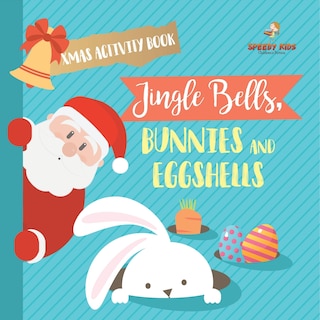 Front cover_Xmas Activity Book. Jingle Bells, Bunnies and Eggshells. Easter and Christmas Activity Book. Religious Engagement with Logic Benefits. Coloring, Color by Number and Dot to Dot