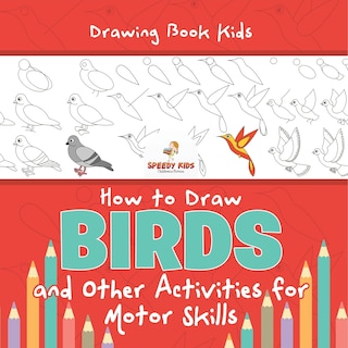 Front cover_Drawing Book Kids. How to Draw Birds and Other Activities for Motor Skills. Winged Animals Coloring, Drawing and Color by Number