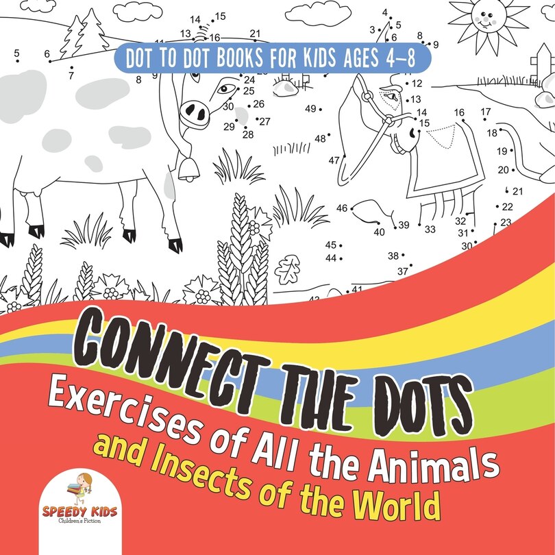 Couverture_Dot To Dot Books For Kids Ages 4-8. Connect the Dots Exercises of All the Animals and Insects of the World. Dot Activity Book for Boys and Girls.