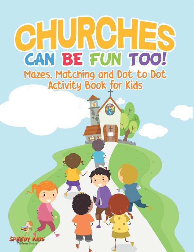 Couverture_Churches Can Be Fun Too! Mazes, Matching and Dot to Dot Activity Book for Kids