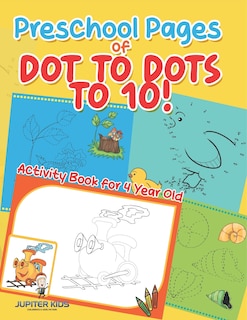 Front cover_Preschool Pages of Dot to Dots to 10! Activity Book for 4 Year Old