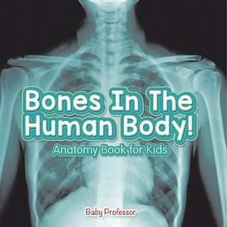 Couverture_Bones In The Human Body! Anatomy Book for Kids