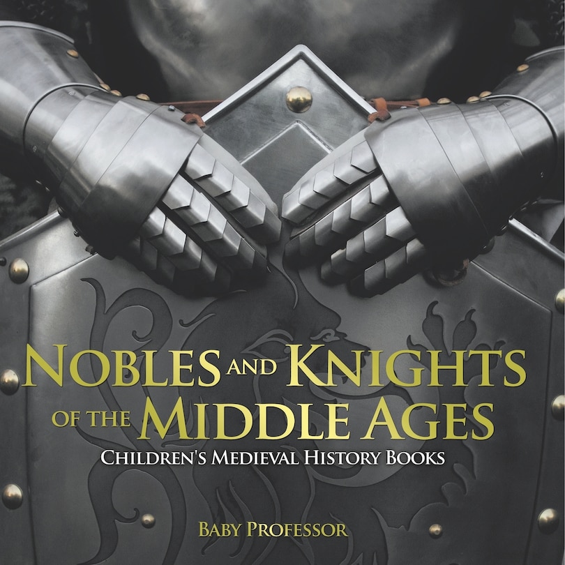 Front cover_Nobles and Knights of the Middle Ages-Children's Medieval History Books